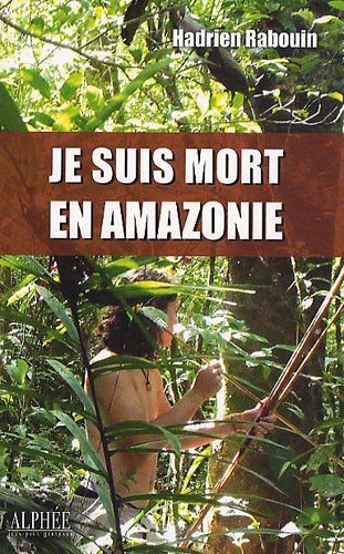 Je Suis Mort En Amazonie