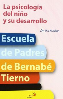 La psicología del niño y su desarrollo : de 0 a 8 años (Escuela de padres)