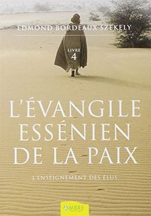 L'Evangile essénien de la paix. Vol. 4. L'enseignement des élus