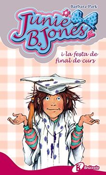 Junie B. Jones i la festa de final de curs (Catalá - A PARTIR DE 6 ANYS - PERSONATGES I SÈRIES - Junie B. Jones)