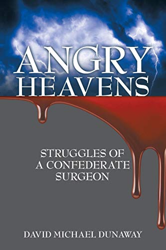 Angry Heavens: Struggles of a Confederate Surgeon