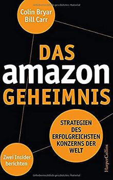 Das Amazon-Geheimnis - Strategien des erfolgreichsten Konzerns der Welt. Zwei Insider berichten: Strategien des erfolgreichsten Konzerns der Welt. Zwei Insider berichten