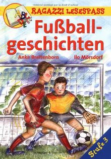 Fußballgeschichten Stufe 3 (Ragazzi Lesespass)