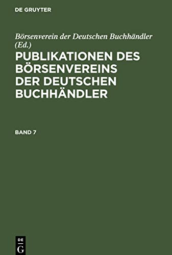 Publikationen des Börsenvereins der Deutschen Buchhändler, Band 7, Publikationen des Börsenvereins der Deutschen Buchhändler Band 7