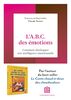 L'A.B.C. des émotions - 2e éd.: Comment développer son intelligence émotionnelle