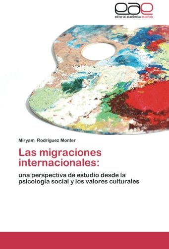 Las migraciones internacionales:: una perspectiva de estudio desde la psicología social y los valores culturales