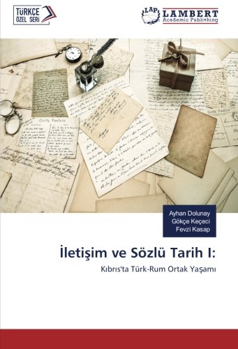 İletişim ve Sözlü Tarih I:: Kıbrıs'ta Türk-Rum Ortak Yaşamı: Kibris'ta Türk-Rum Ortak Yasami