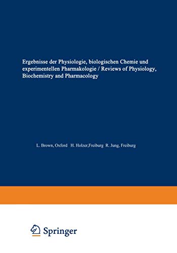 Ergebnisse der Physiologie / Reviews of Physiology: Biologischen Chemie und experimentellen Pharmakologie / Biochemistry and Experimental Pharmacology ... experimentellen Pharmakologie, 62, Band 62)