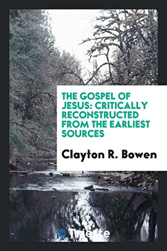 The Gospel of Jesus: Critically Reconstructed from the Earliest Sources
