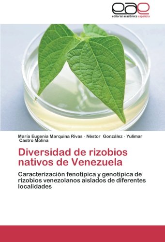 Diversidad de rizobios nativos de Venezuela: Caracterización fenotípica y genotípica de rizobios venezolanos aislados de diferentes localidades