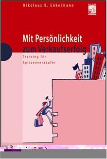 Mit Persönlichkeit zum Verkaufserfolg. Training für Spitzenverkäufer