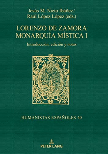 Lorenzo de Zamora Monarquía mística I: Introducción, edición y notas (Humanistas españoles, Band 40)