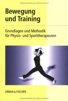 Bewegung und Training. Grundlagen und Methodik für Physio- und Sporttherapeuten