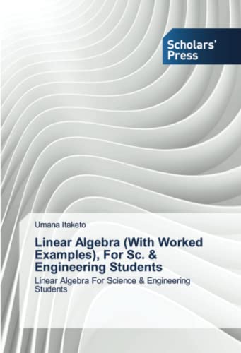 Linear Algebra (With Worked Examples), For Sc. & Engineering Students: Linear Algebra For Science & Engineering Students