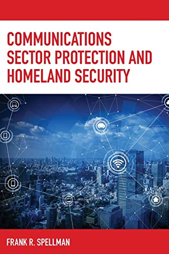 Communications Sector Protection and Homeland Security (Critical Infrastructure and Homeland Security)