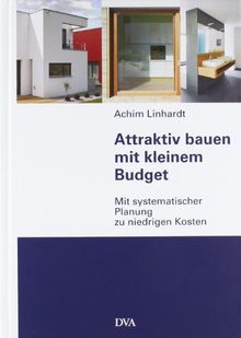 Attraktiv bauen mit kleinem Budget: Mit systematischer Planung zu niedrigen Kosten