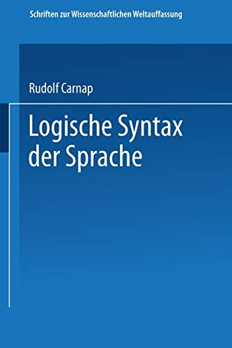 Logische Syntax der Sprache (Schriften zur wissenschaftlichen Weltauffassung, 8, Band 8)