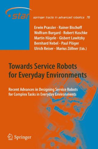 Towards Service Robots for Everyday Environments: Recent Advances in Designing Service Robots for Complex Tasks in Everyday Environments (Springer Tracts in Advanced Robotics)