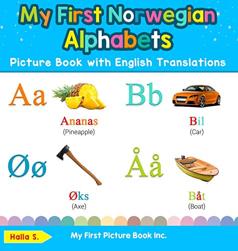 My First Norwegian Alphabets Picture Book with English Translations: Bilingual Early Learning & Easy Teaching Norwegian Books for Kids (Teach & Learn Basic Norwegian Words for Children, Band 1)