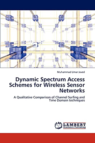 Dynamic Spectrum Access Schemes for Wireless Sensor Networks: A Qualitative Comparison of Channel Surfing and Time Domain techniques