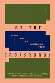 At the Crossroads: Mexico and U.S. Immigration Policy (Culture)