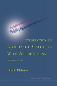 Introduction to Stochastic Calculus with Applications