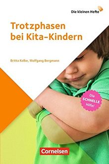 Die kleinen Hefte: Trotzphasen bei Kita-Kindern: Die schnelle Hilfe!. Ratgeber