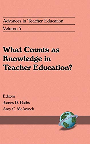 Advances in Teacher Education, Volume 5: What Counts as Knowledge in Teacher Education? (Hc)
