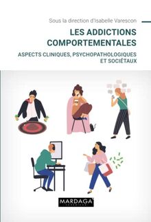 Les addictions comportementales : aspects cliniques, psychopathologiques et sociétaux