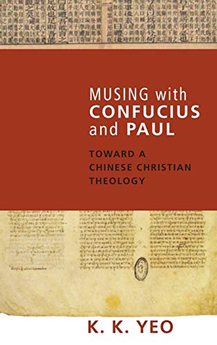 Musing with Confucius and Paul: Toward a Chinese Christian Theology
