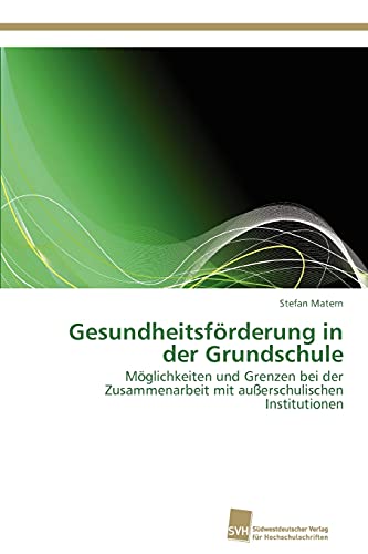 Gesundheitsförderung in der Grundschule: Möglichkeiten und Grenzen bei der Zusammenarbeit mit außerschulischen Institutionen