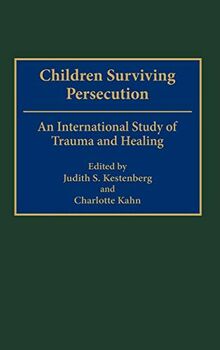 Children Surviving Persecution: An International Study of Trauma and Healing