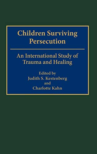 Children Surviving Persecution: An International Study of Trauma and Healing