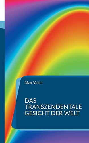 Das transzendentale Gesicht der Welt: Der Zusammenhang zwischen Physis und Psyche (Die Blaue Edition)