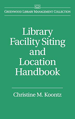 Library Facility Siting and Location Handbook (Greenwood Library Management Collection)