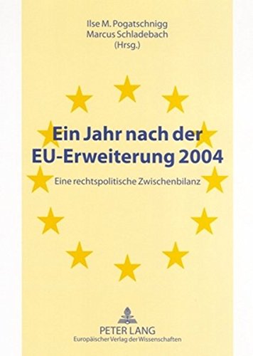 Ein Jahr nach der EU-Erweiterung 2004: Eine rechtspolitische Zwischenbilanz