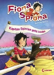 Fiona Spiona 04. Kapitän Feinripp geht baden