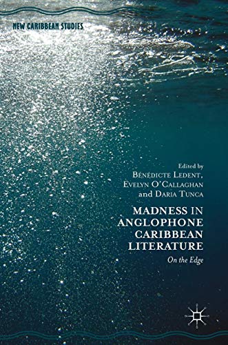 Madness in Anglophone Caribbean Literature: On the Edge (New Caribbean Studies)