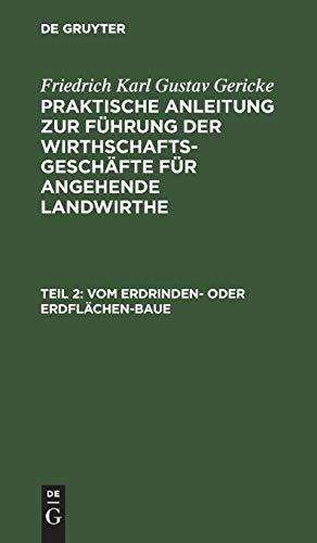 Vom Erdrinden- oder Erdflächen-Baue: Band 2. Von den verschiedenen Arten, den Ackerbau zu betreiben, und von mancherlei für den rationellen ... für angehende Landwirthe)