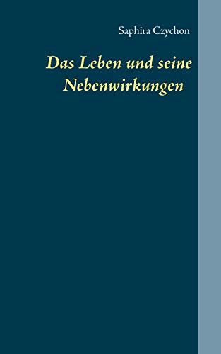 Das Leben und seine Nebenwirkungen