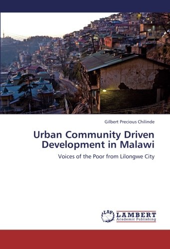 Urban Community Driven Development in Malawi: Voices of the Poor from Lilongwe City