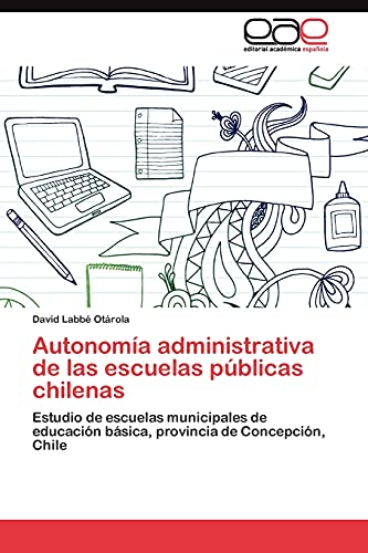 Autonomía administrativa de las escuelas públicas chilenas: Estudio de escuelas municipales de educación básica, provincia de Concepción, Chile