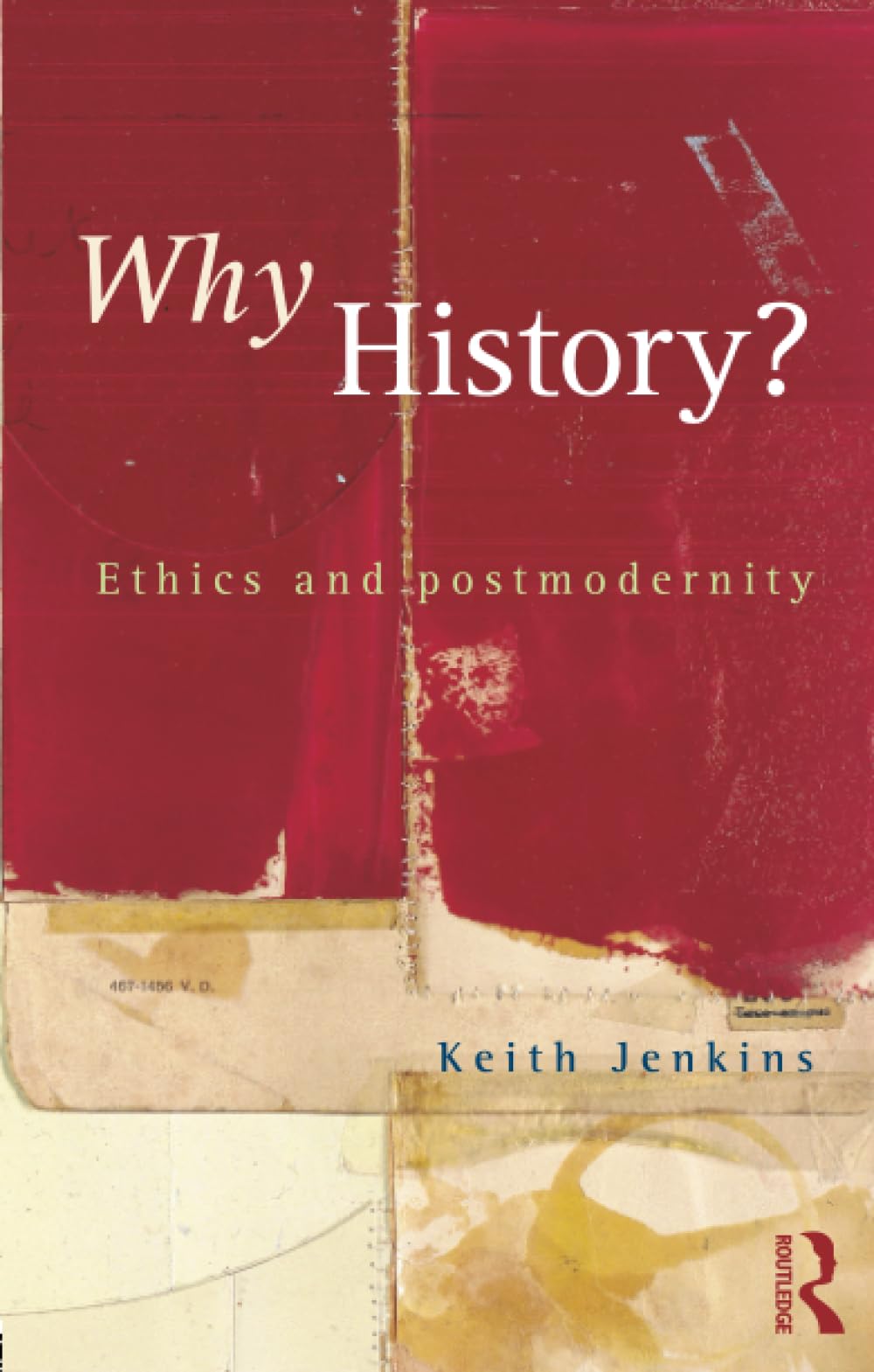 Why History?: Ethics and Postmodernity