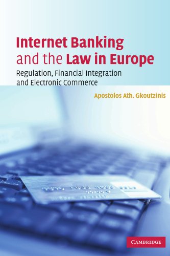 Apostolos Gkoutzinis Internet Banking And The Law In Europe, Regulation, Financial Integration And Electronic Commerce