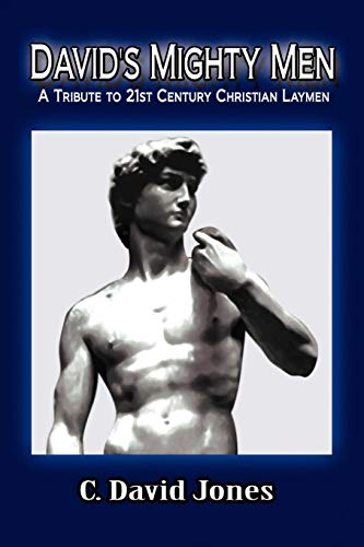 DAVID'S MIGHTY MEN: A Tribute to 21st Century Christian Laymen