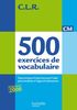 500 exercices de vocabulaire pour l'expression CM : Deux niveaux d'exercices pour l'aide personnalisée et l'approfondissement, programme 2008