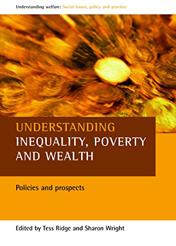 Understanding inequality, poverty and wealth: Policies and Prospects (Understanding Welfare: Social Issues, Policy and Practice)