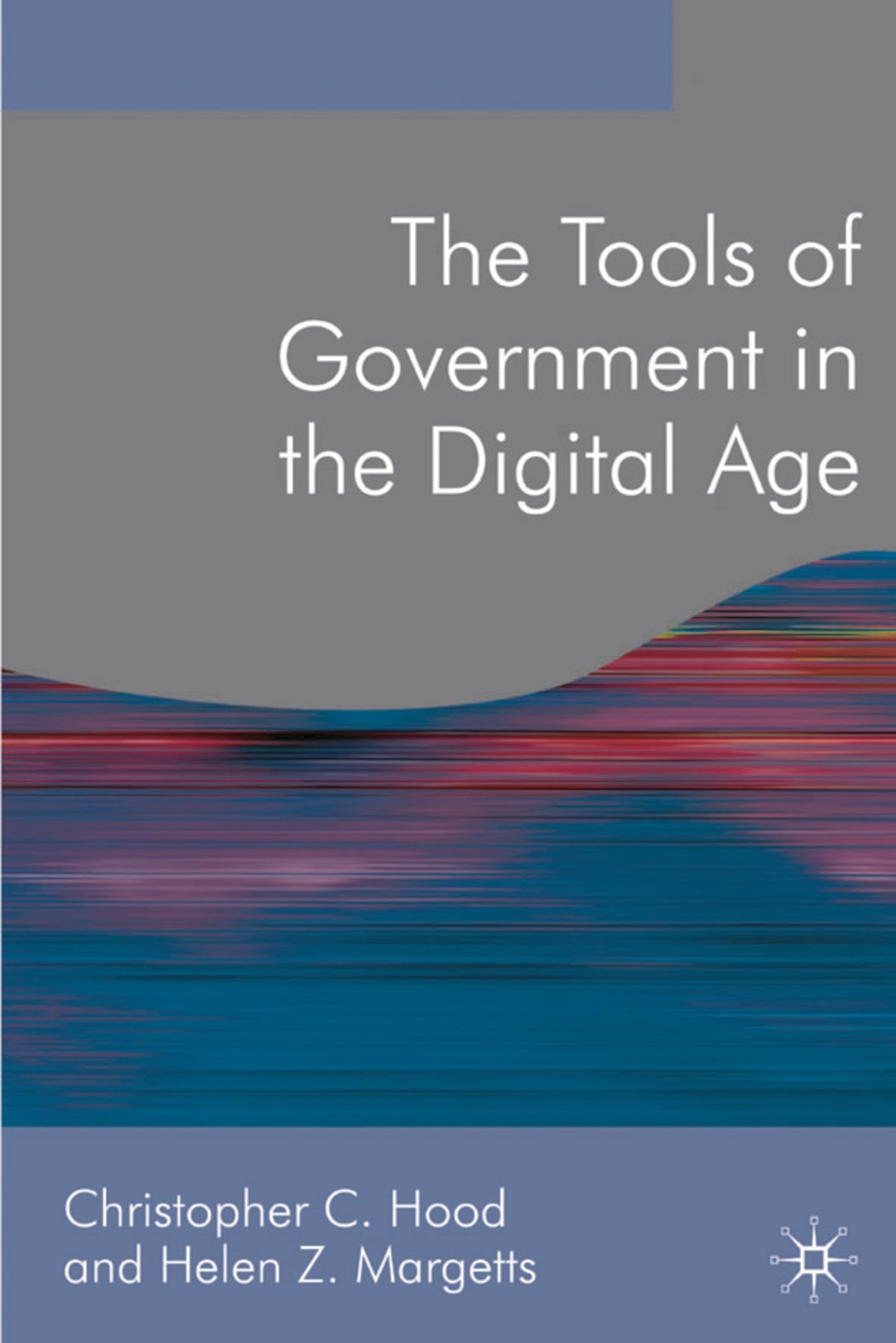 The Tools of Government in the Digital Age (Public Policy and Politics)