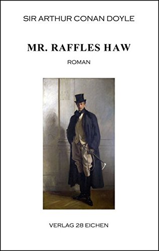 Arthur Conan Doyle: Ausgewählte Werke / Mr. Raffles Haw: Roman