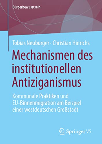 Mechanismen des institutionellen Antiziganismus: Kommunale Praktiken und EU-Binnenmigration am Beispiel einer westdeutschen Großstadt (Bürgerbewusstsein)